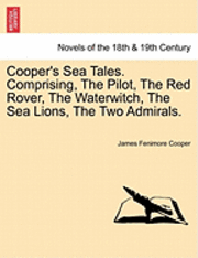 bokomslag Cooper's Sea Tales. Comprising, The Pilot, The Red Rover, The Waterwitch, The Sea Lions, The Two Admirals.