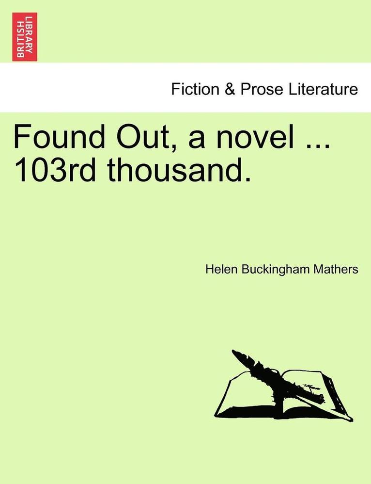 Found Out, a Novel ... 103rd Thousand.