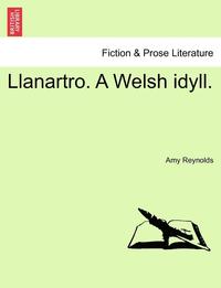 bokomslag Llanartro. a Welsh Idyll.