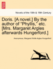 Doris. [A Novel.] by the Author of Phyllis, Etc. [Mrs. Margaret Argles Afterwards Hungerford.] 1