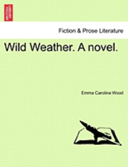bokomslag Wild Weather. a Novel.