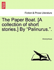 The Paper Boat. [A Collection of Short Stories.] by 'Palinurus..' 1