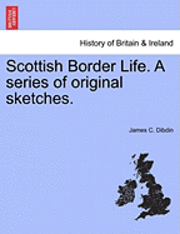 bokomslag Scottish Border Life. a Series of Original Sketches.