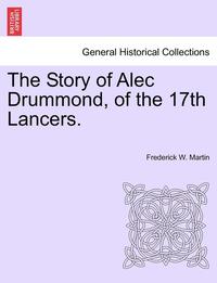 bokomslag The Story of Alec Drummond, of the 17th Lancers. Vol. II.