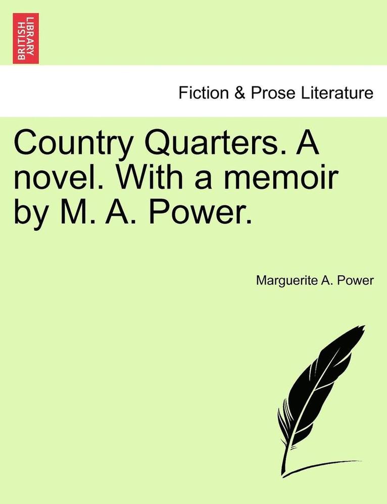 Country Quarters. a Novel. with a Memoir by M. A. Power.