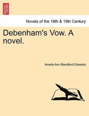 Amelia Ann Blandford Edwards - Debenham's Vow. a Novel., Häftad