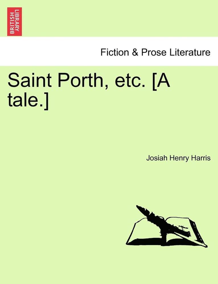 Saint Porth, Etc. [A Tale.] 1