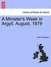 bokomslag A Minister's Week in Argyll. August, 1879