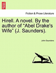 John Saunders - Hirell. a Novel. by the Author of "Abel Drake's Wife" (J. Saunders)., Häftad