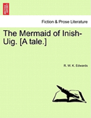 bokomslag The Mermaid of Inish-Uig. [A Tale.]