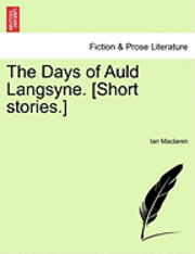 bokomslag The Days of Auld Langsyne. [Short Stories.]