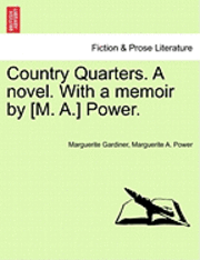 bokomslag Country Quarters. a Novel. with a Memoir by [M. A.] Power.
