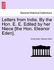 Letters from India. by the Hon. E. E. Edited by Her Niece [The Hon. Eleanor Eden]. 1