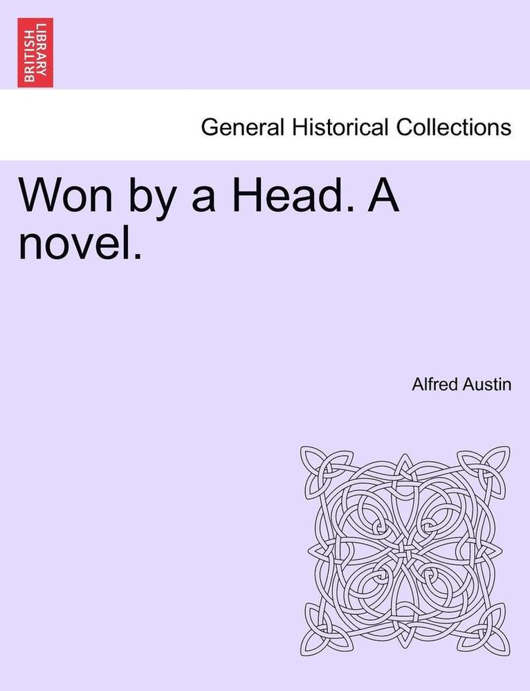 Won by a Head. a Novel.Vol.I 1