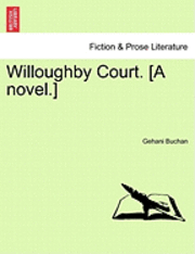 Willoughby Court. [A Novel.] 1