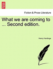 What We Are Coming to ... Second Edition. 1