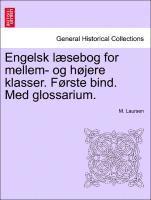 bokomslag Engelsk L Sebog for Mellem- Og H Jere Klasser. F Rste Bind. Med Glossarium.