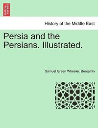 bokomslag Persia and the Persians. Illustrated.