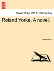 bokomslag Roland Yorke. a Novel.