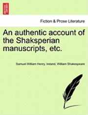 bokomslag An Authentic Account of the Shaksperian Manuscripts, Etc.