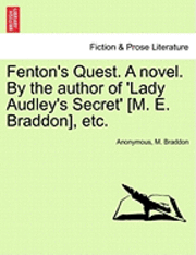 Anonymous, Mary Elizabeth Braddon, M. Braddon - Fenton's Quest. a Novel. by the Author of 'Lady Audley's Secret' [M. E. Braddon], Etc., Häftad