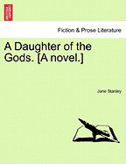 bokomslag A Daughter of the Gods. [A Novel.]