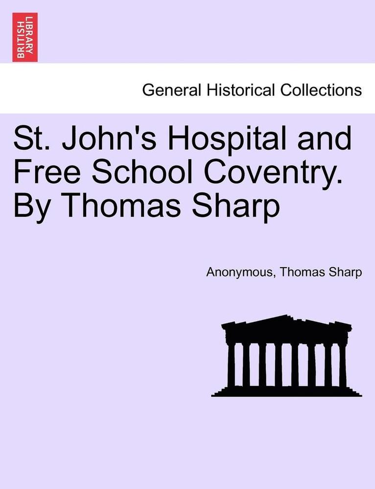Anonymous, Thomas Sharp - St. John's Hospital and Free School Coventry. by Thomas Sharp, Häftad