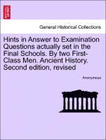 bokomslag Hints in Answer to Examination Questions Actually Set in the Final Schools. by Two First-Class Men. Ancient History. Second Edition, Revised