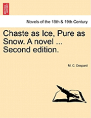 bokomslag Chaste as Ice, Pure as Snow. a Novel ... Second Edition.