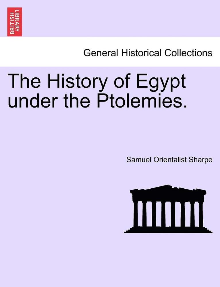 The History of Egypt Under the Ptolemies. 1