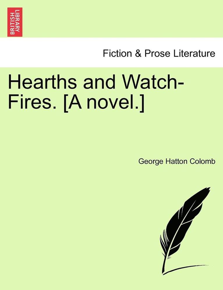 Hearths and Watch-Fires. [A Novel.] 1