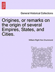 bokomslag Origines, or Remarks on the Origin of Several Empires, States, and Cities. Vol. I