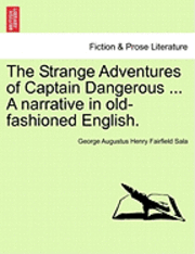 bokomslag The Strange Adventures of Captain Dangerous ... a Narrative in Old-Fashioned English.