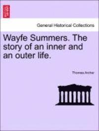 bokomslag Wayfe Summers. the Story of an Inner and an Outer Life. Vol. II