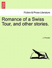 bokomslag Romance of a Swiss Tour, and Other Stories.