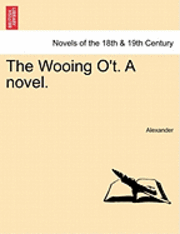 bokomslag The Wooing O'T. a Novel.