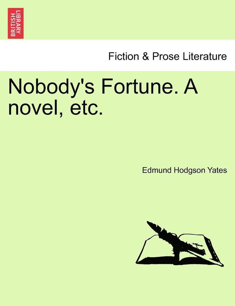 Nobody's Fortune. a Novel, Etc. 1