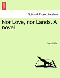 bokomslag Nor Love, Nor Lands. a Novel.