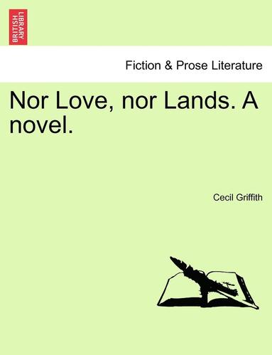 bokomslag Nor Love, Nor Lands. a Novel.