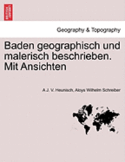 bokomslag Baden Geographisch Und Malerisch Beschrieben. Mit Ansichten