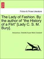 The Lady of Fashion. by the Author of the History of a Flirt [Lady C. S. M. Bury].