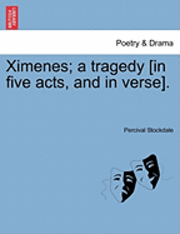 bokomslag Ximenes; A Tragedy [In Five Acts, and in Verse].