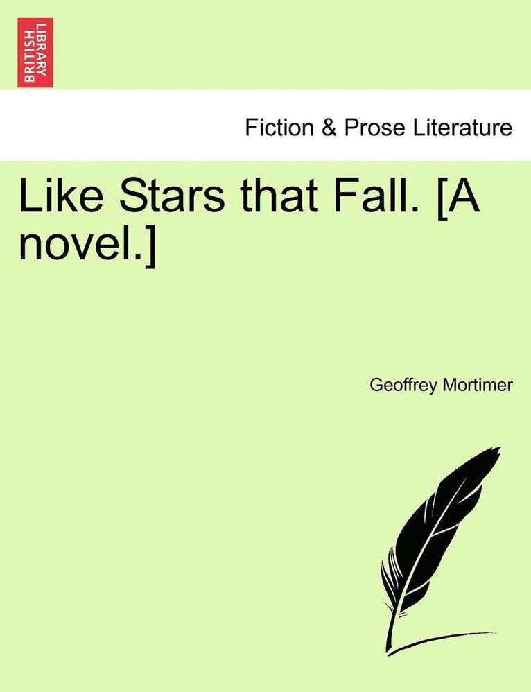 Like Stars That Fall. [A Novel.] 1