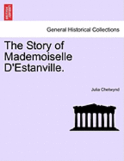 bokomslag The Story of Mademoiselle D'Estanville.