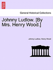 bokomslag Johnny Ludlow. [By Mrs. Henry Wood.]