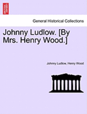 Johnny Ludlow. [By Mrs. Henry Wood.] 1