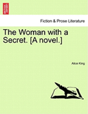 bokomslag The Woman with a Secret. [A Novel.]