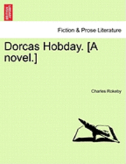 bokomslag Dorcas Hobday. [A Novel.]