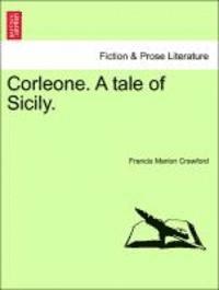 bokomslag Corleone. a Tale of Sicily. Vol. I