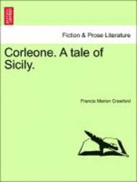 Corleone. a Tale of Sicily. Vol. I